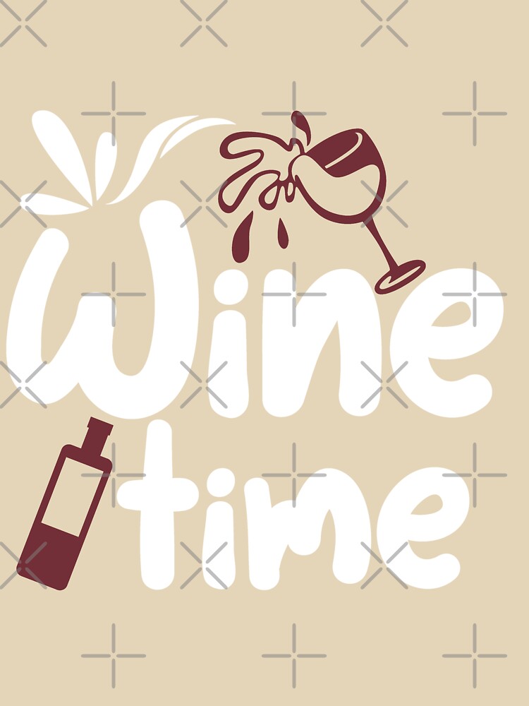It's Wine Time somewhere, for wine lovers, happy hour by Schuva