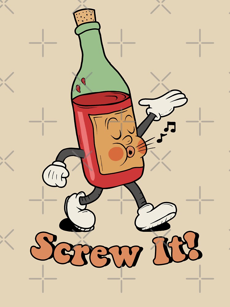 Screw it - Wine by ValentinaHramov