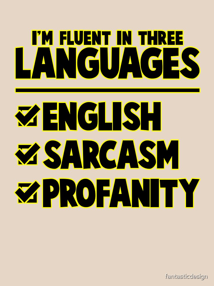 Funny Sarcastic Saying I’m Fluent In Three Languages by fantasticdesign