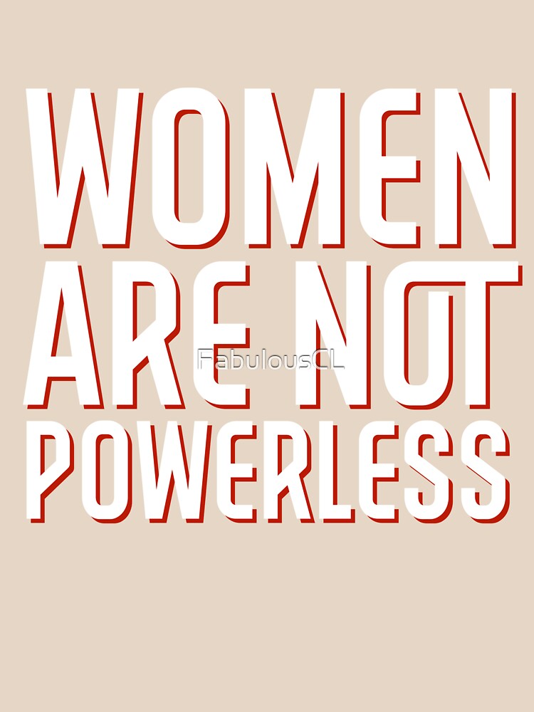 Women Are Not Powerless by FabulousCL