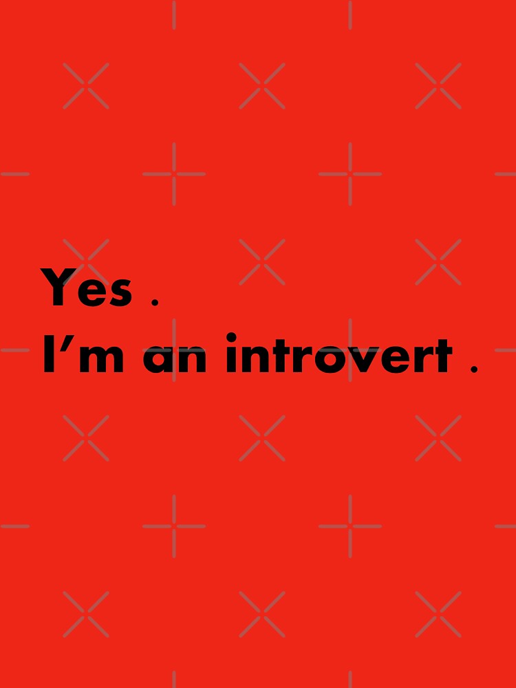 I'm an introvert by JeeJee9377