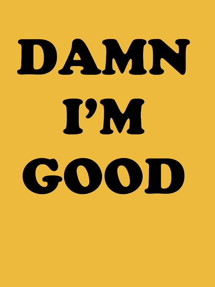 Damn I'm Good Dale Earnhardt Design NASCAR Racing Vintage by MainEventMedia