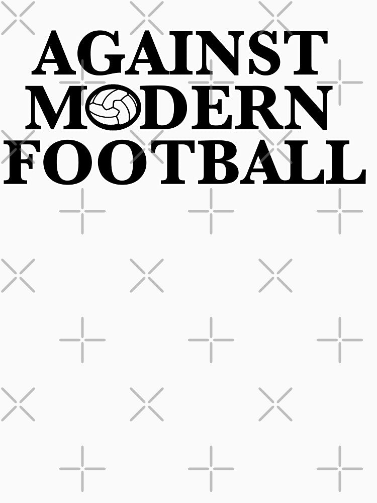 Against Modern Football by crossesdesign