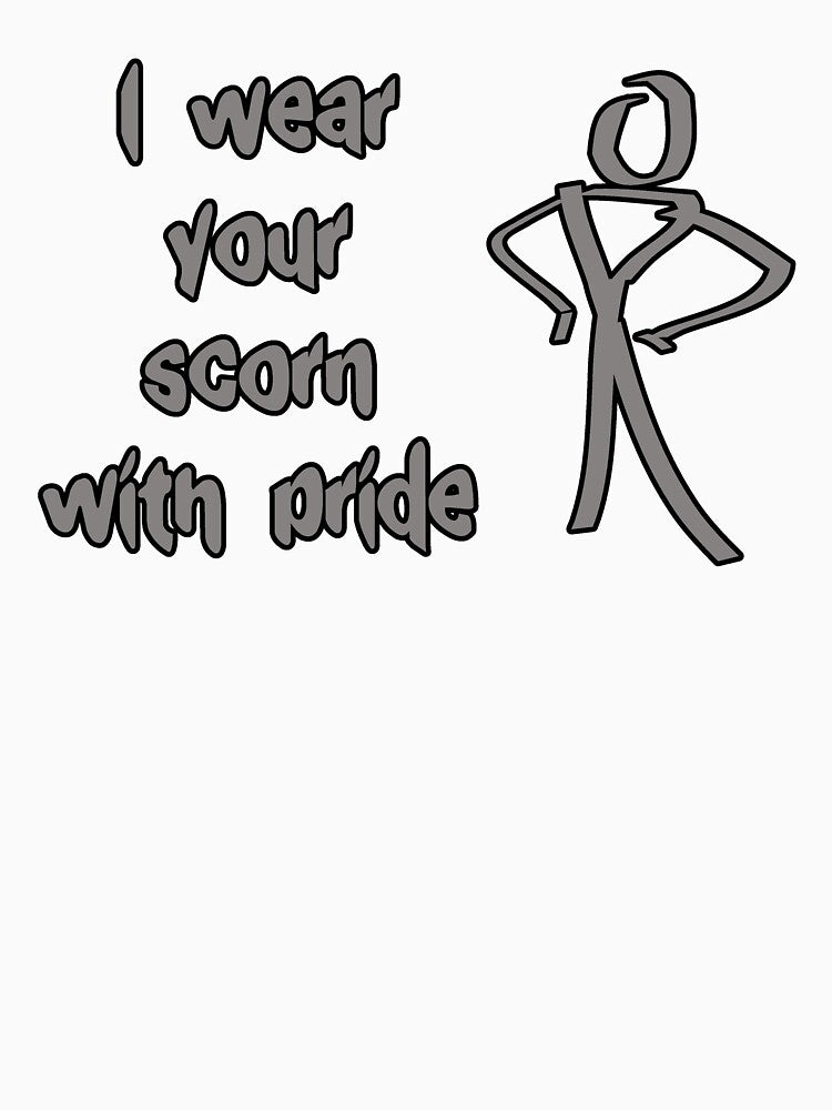 I wear your scorn with pride (stick man) by SolidEarthArt