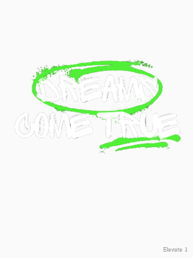Dreams come true by Elevate  1