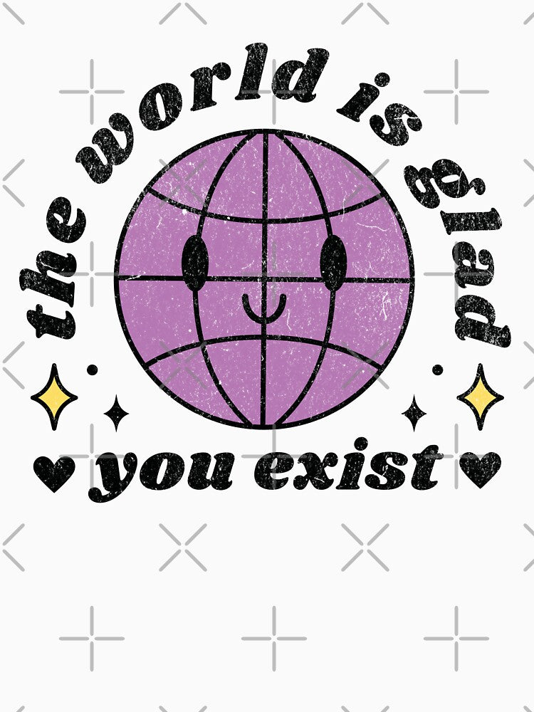 The world is glad you exist by WhistlingSnail