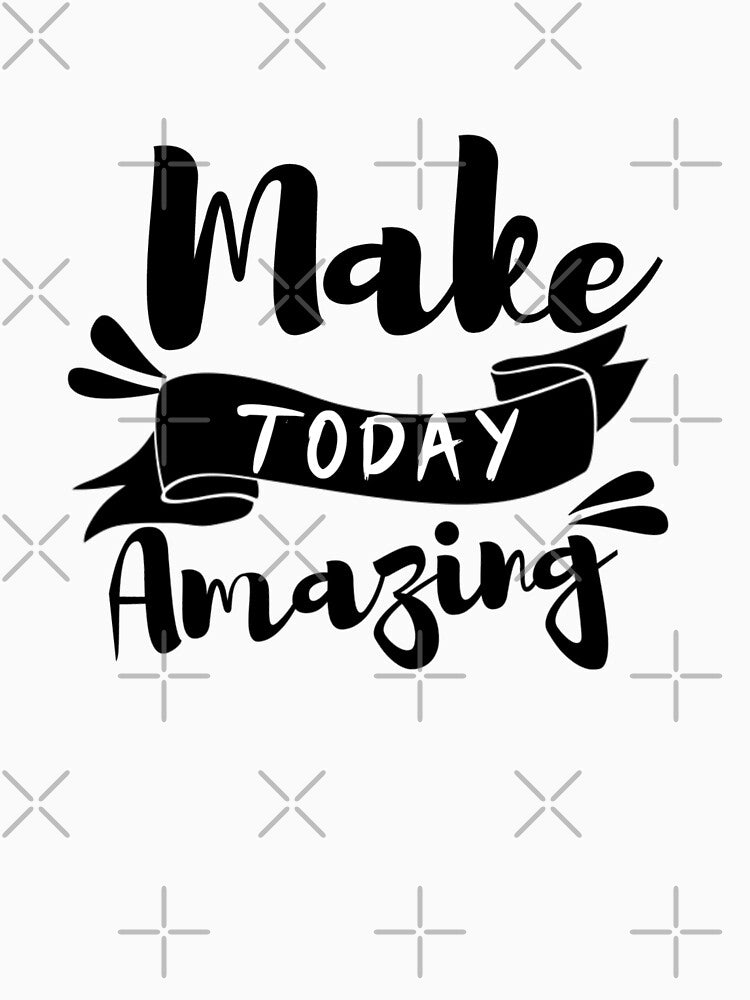 Make Today Amazing by ABC  Designer