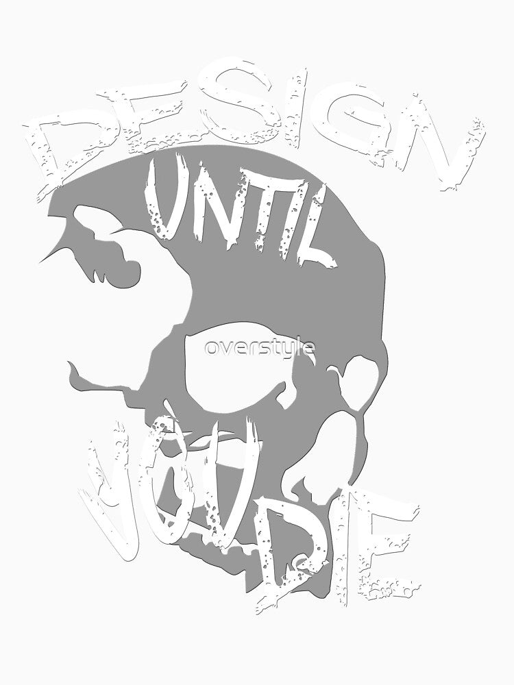 Design Until You Die by overstyle