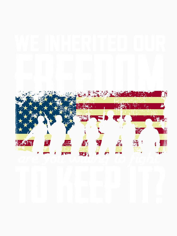 We Inherited Our Freedom | Are You Willing To Fight To Keep It Tee by AllStarMerch