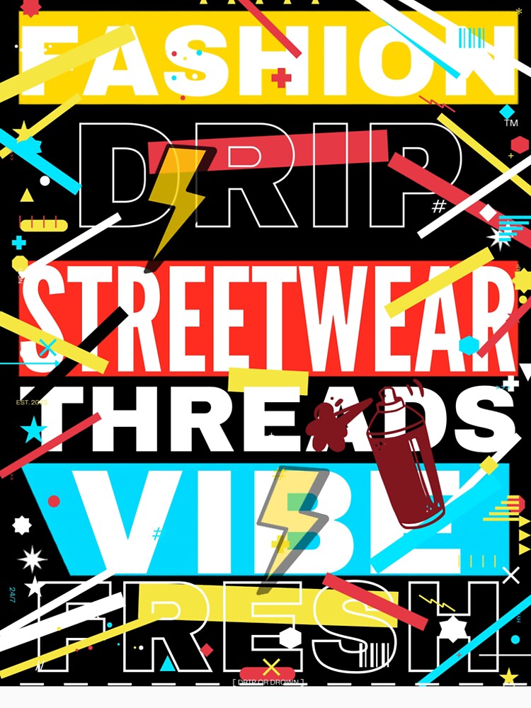 Fashion Drip Streetwear Threads Vibe Fresh by clothing clothing