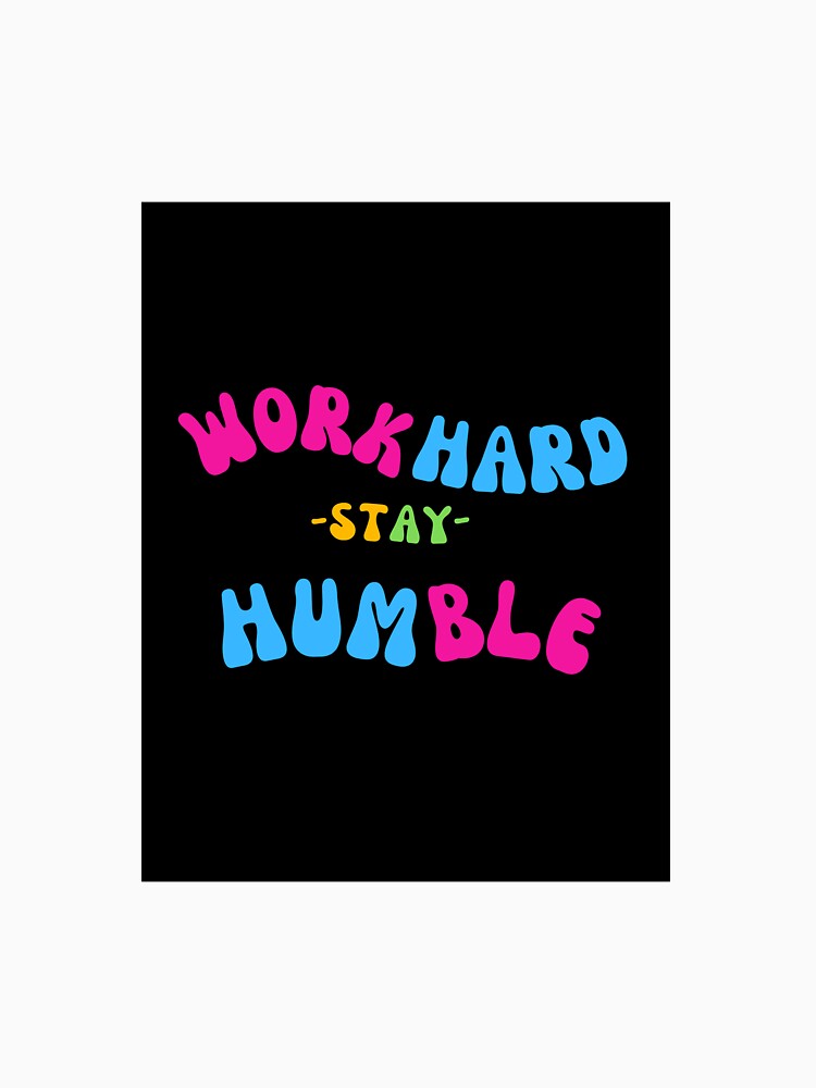 Work Hard Stay Humble design by Nurstore09