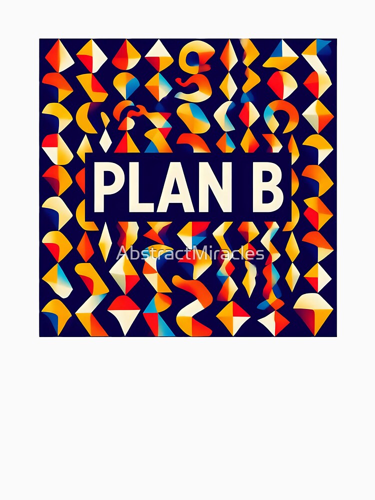 Plan B N01 by AbstractMiracles