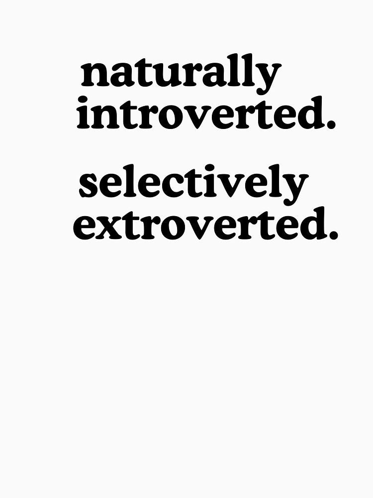 Naturally introverted/selectively extroverted by Boldensdesigns