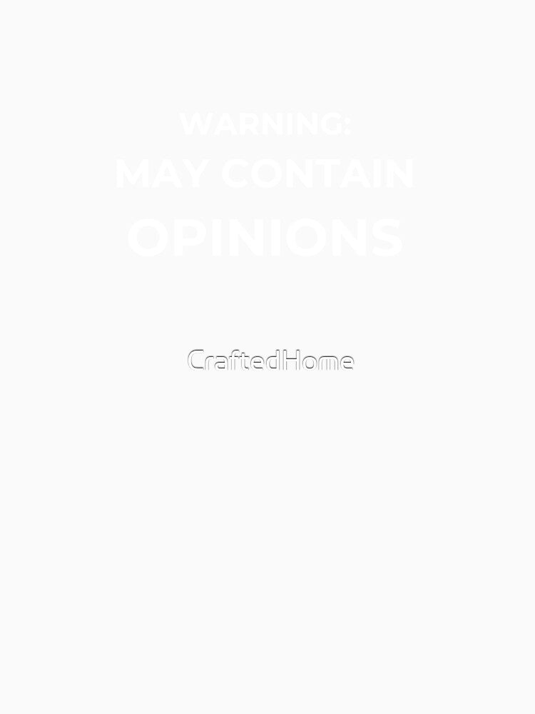 Warning May Contain Opinions by CraftedHome