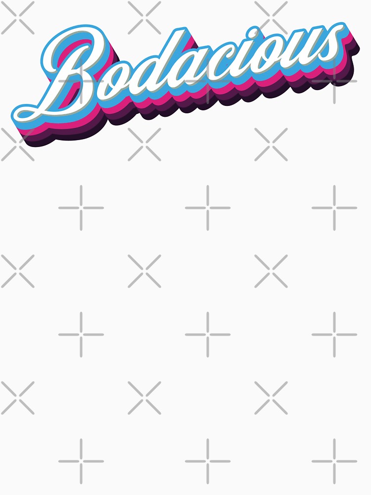 Bodacious by Whimsical  Thinker