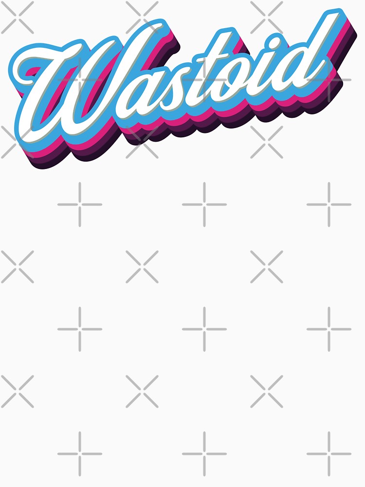 Wastoid - 80s Sarcastic Quote by Whimsical  Thinker