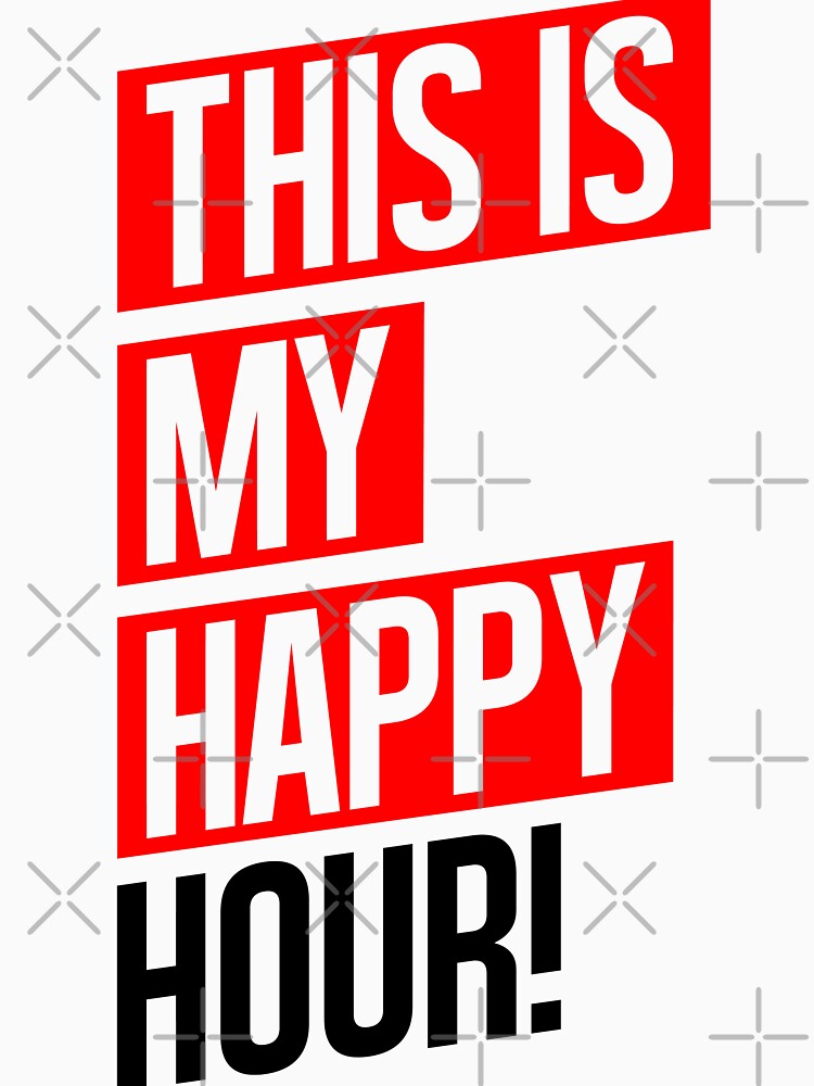 THIS IS MY HAPPY HOUR! BY SUBGIRL by SUBGIRL