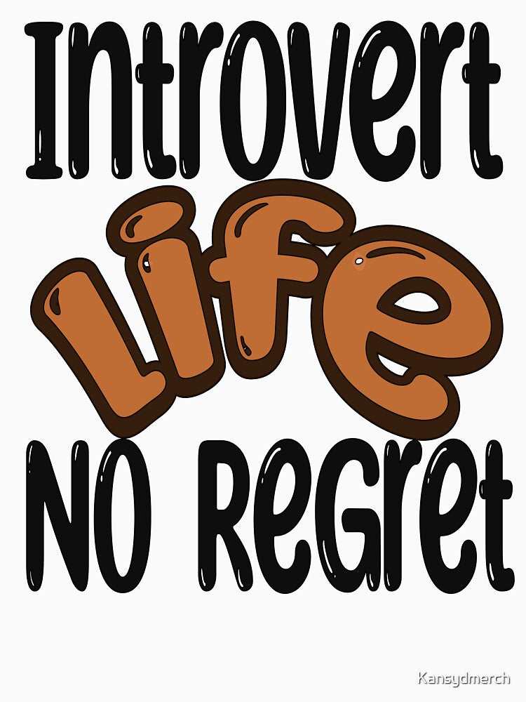 Introvert Life No Regret 2 by KansydMerch