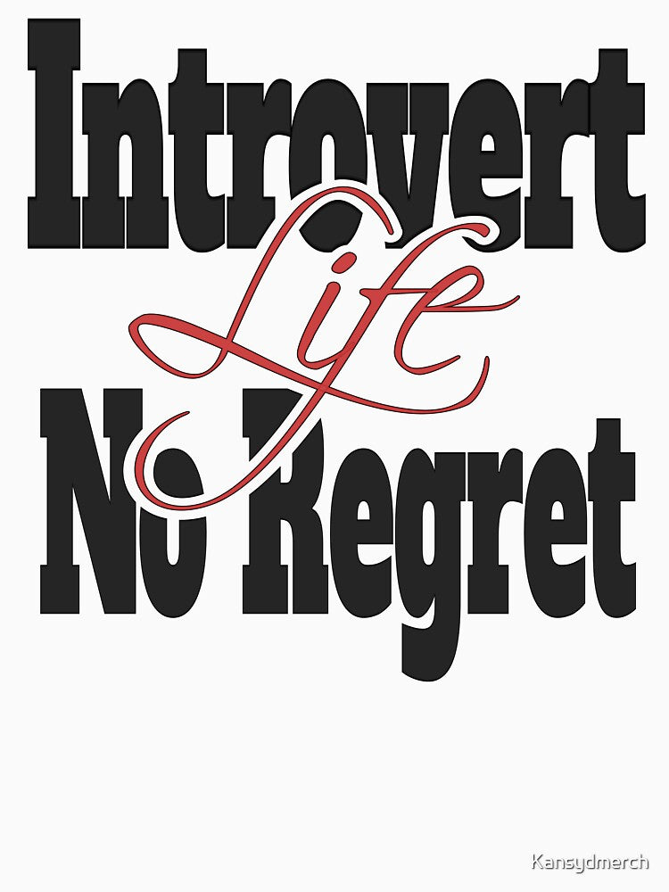 Introvert Life No Regret by KansydMerch