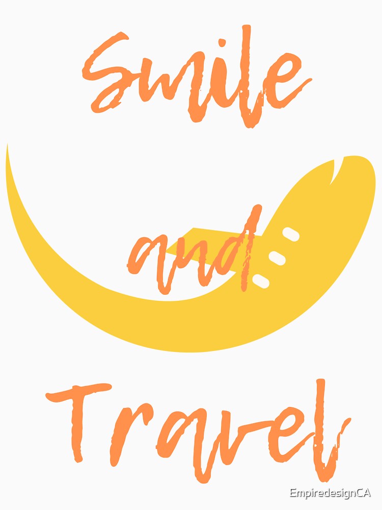 Smile and travel vacations trip tshirt and apparel design by EmpiredesignCA