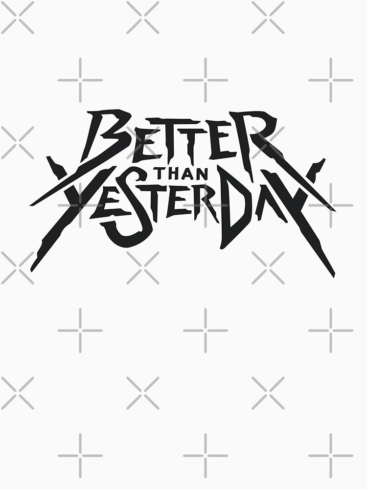 Better Than Yesterday – Motivational Typography T-Shirt Design by bonkersart