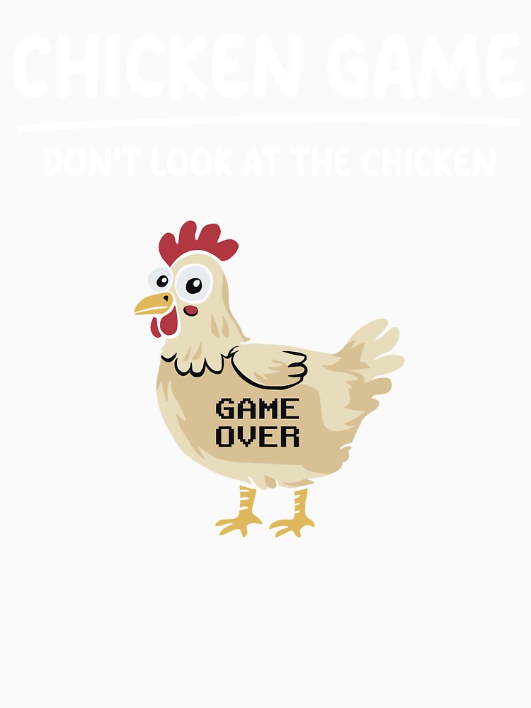 Chicken game, Don't Look at the Chicken, Funny Chicken Joke. by Twisted Type