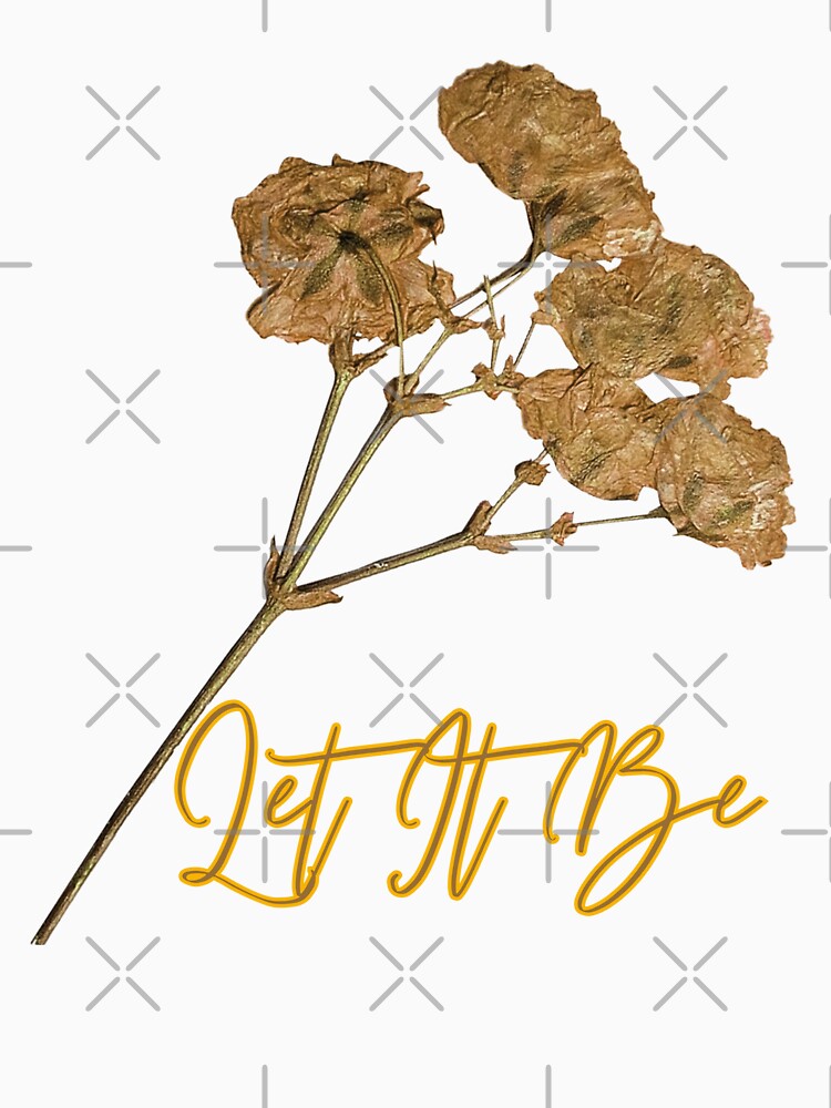 Let It Be – Simple & Inspirational Quote T-Shirt by LovelY PrintS