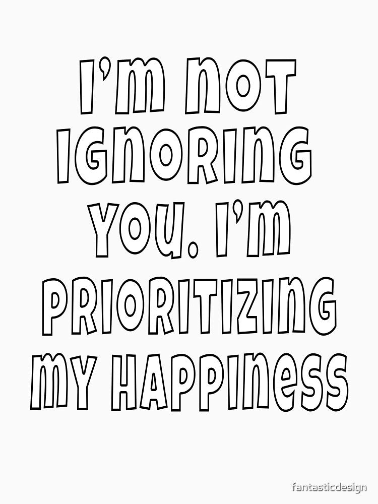 Funny Sarcastic Humor I’m Not Ignoring You by fantasticdesign
