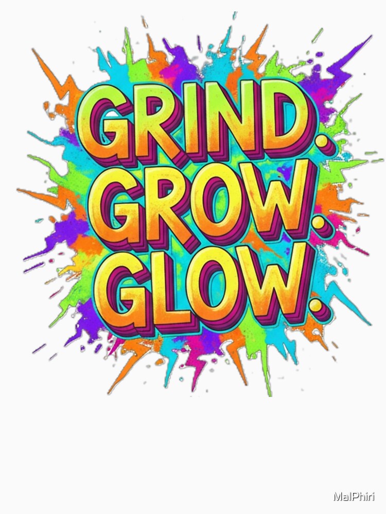 Grind Grow Glow T-Shirt – Motivational Streetwear Typography by MalPhiri