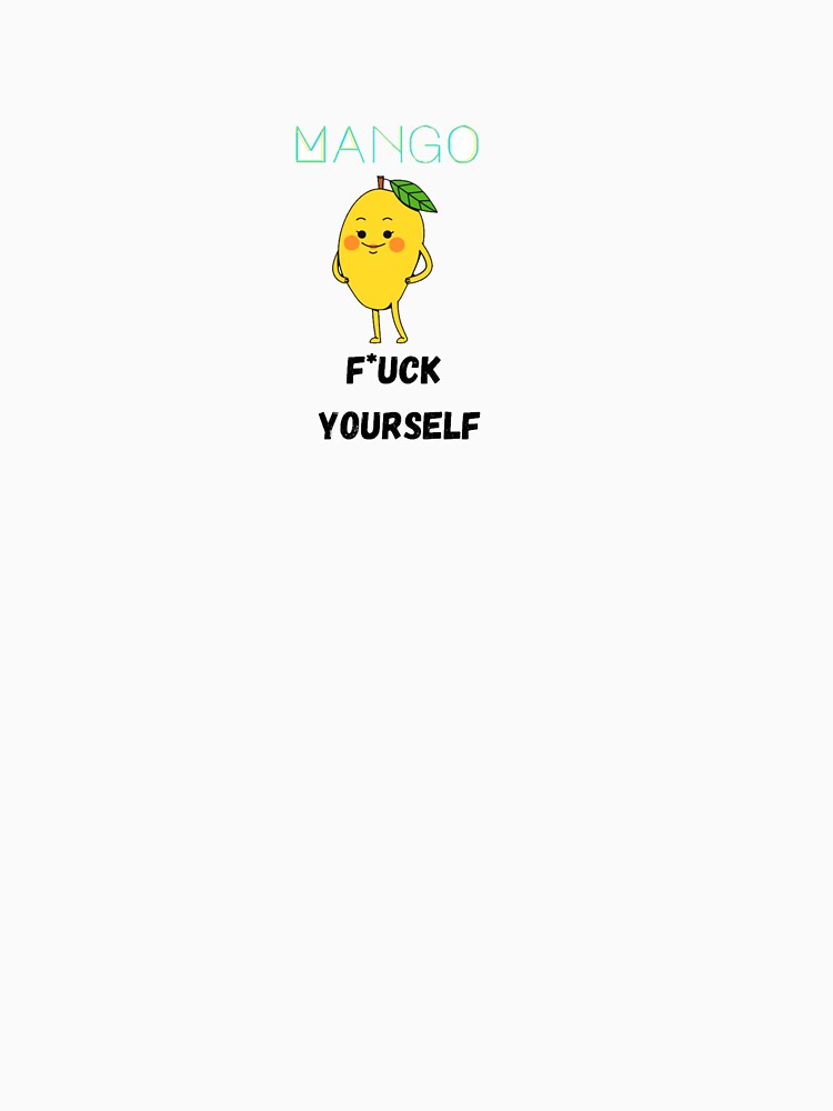 Mango, f*uck yourself by designbyangelic