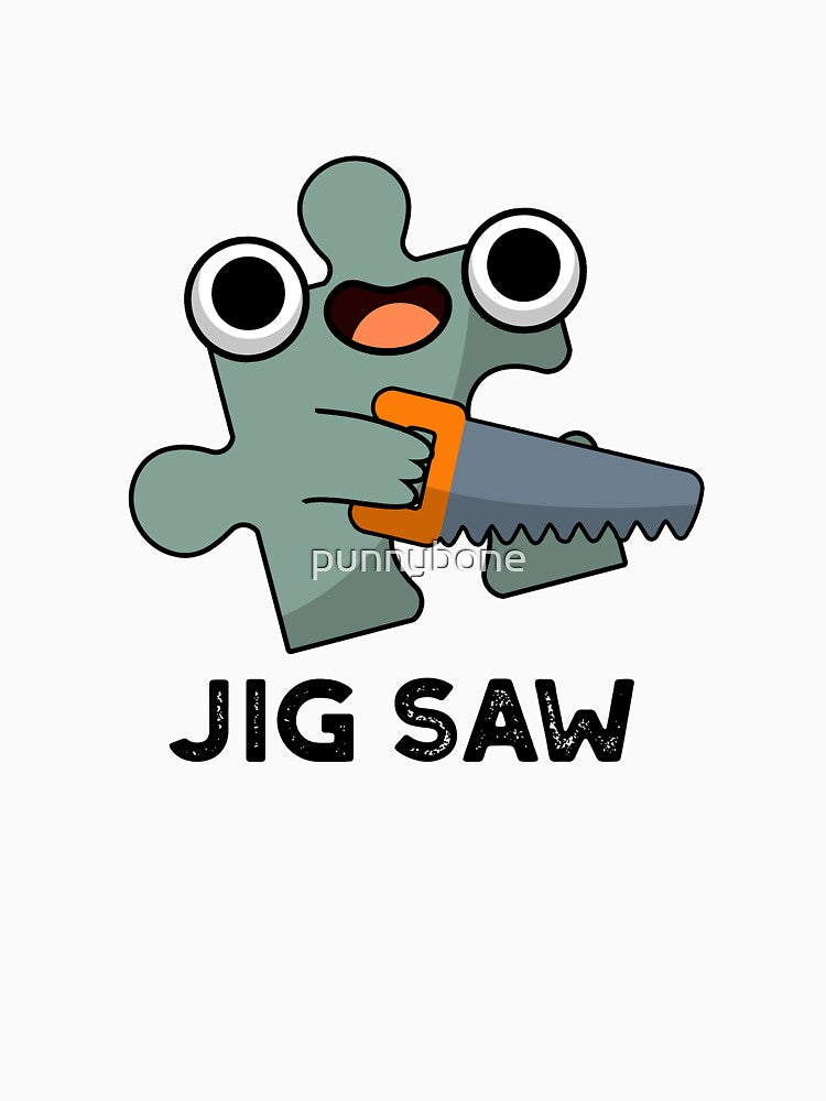 Jig Saw Cute Jigsaw Tool Pun by punnybone