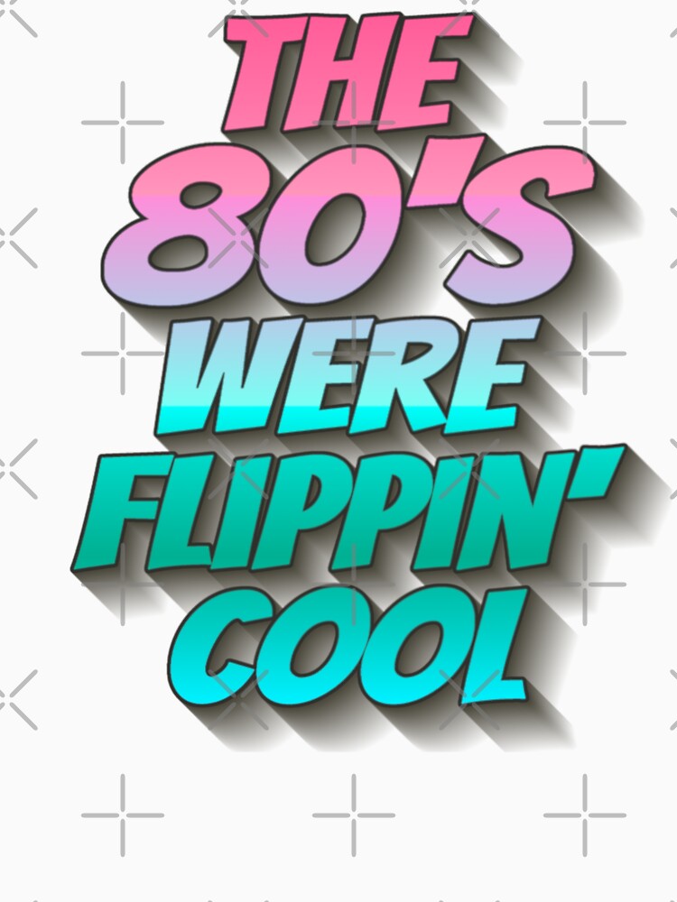 The 80's Were Flippin' Cool, Ombre Pastel Retro Style Design by TrulyEpoque