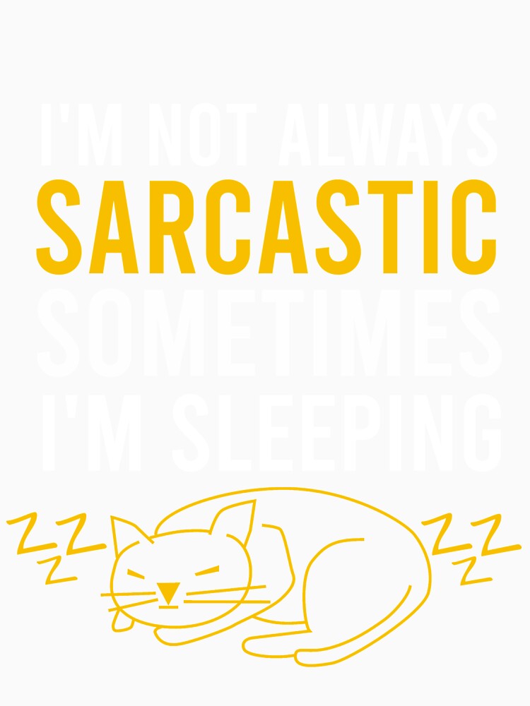 I'm not always sarcastic sometimes I'm sleeping by Matheus2001