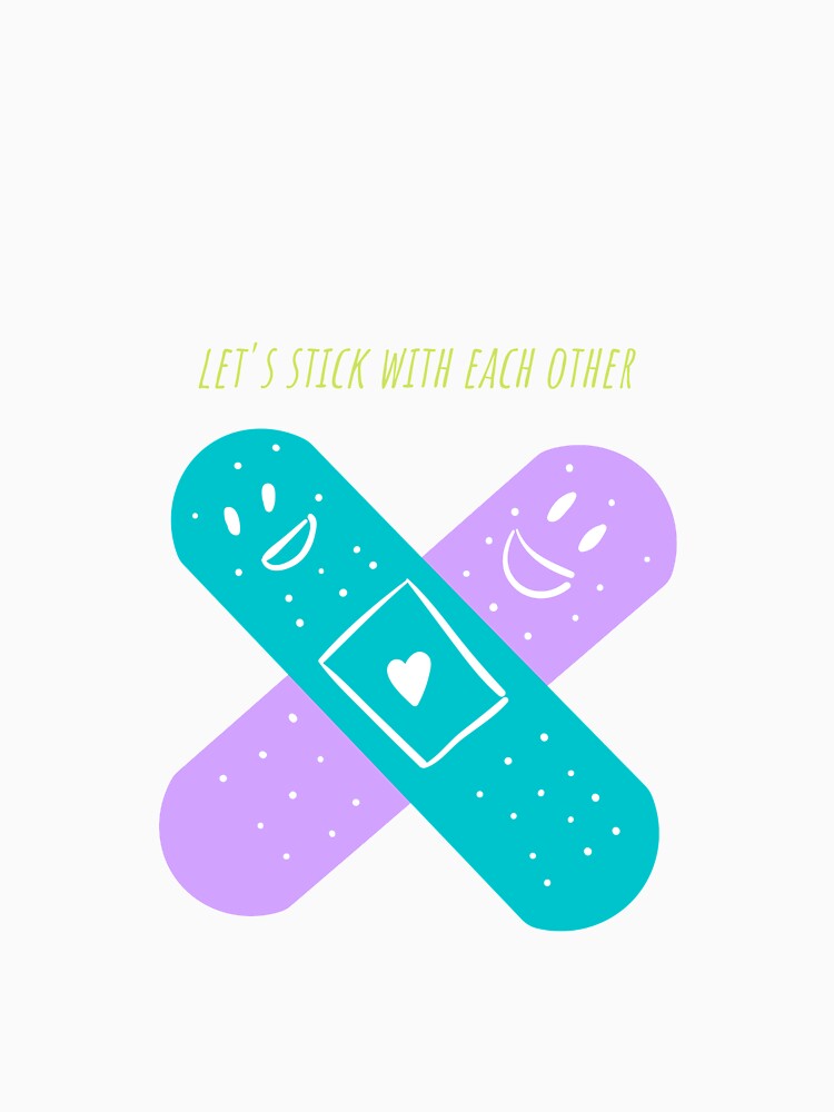 Let's stick with each other funny cool design by popotamfriends