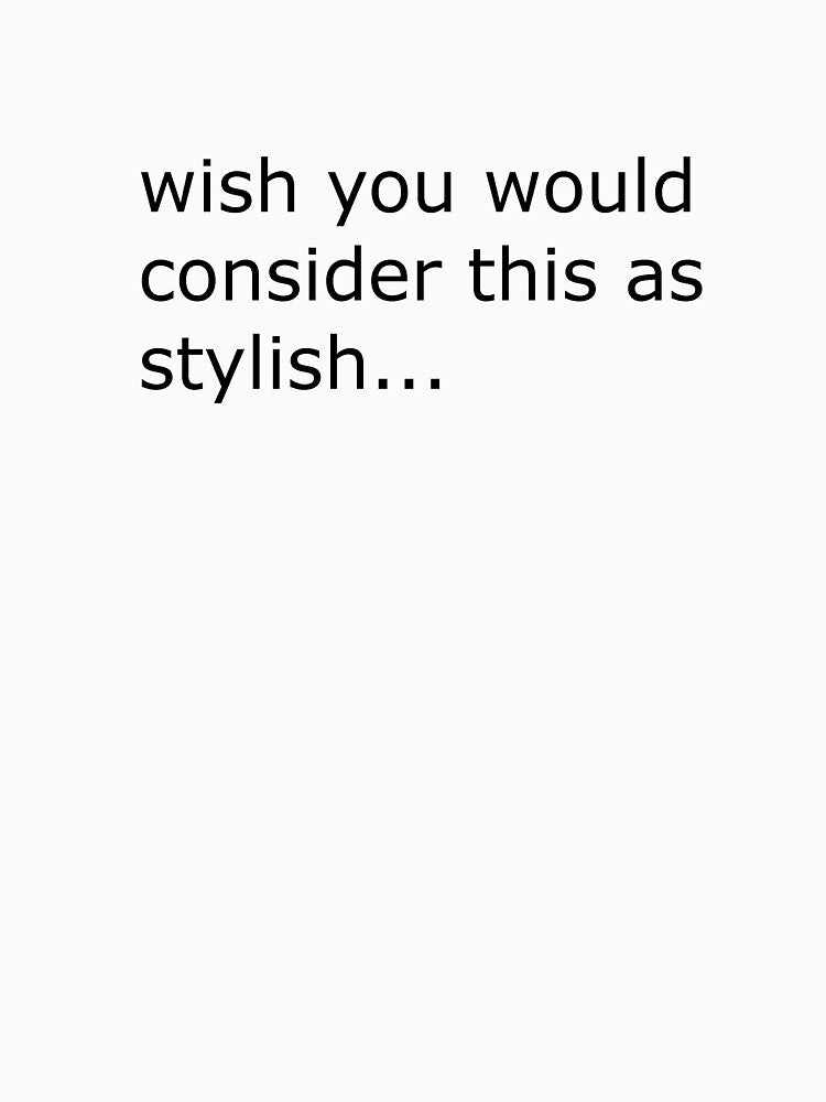wish you would consider this as stylish, Transparent On White by ColdEvening