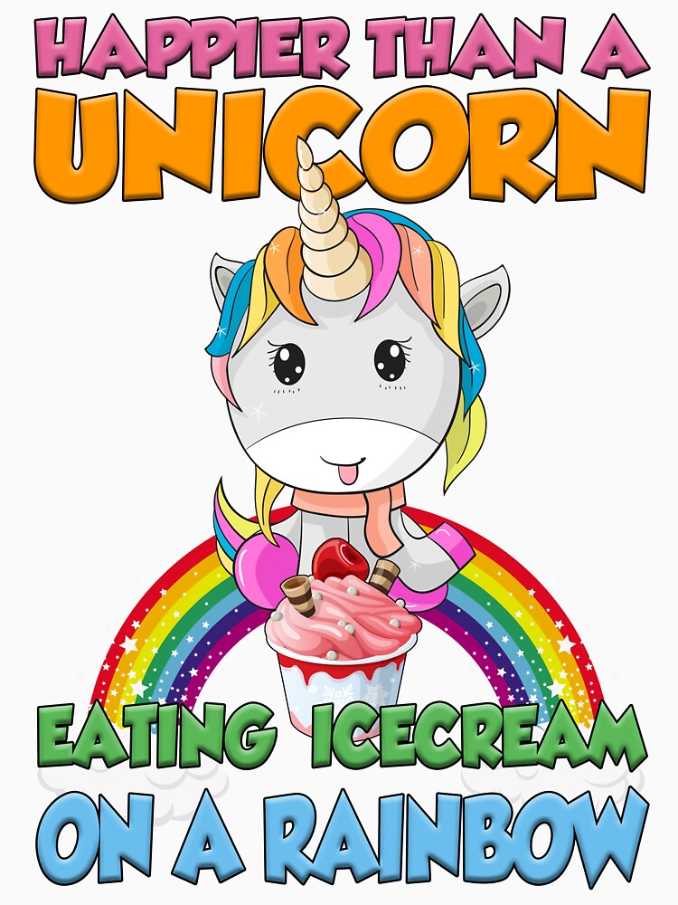 Happier than a unicorn eating icecream on a rainbow by Fairyjam