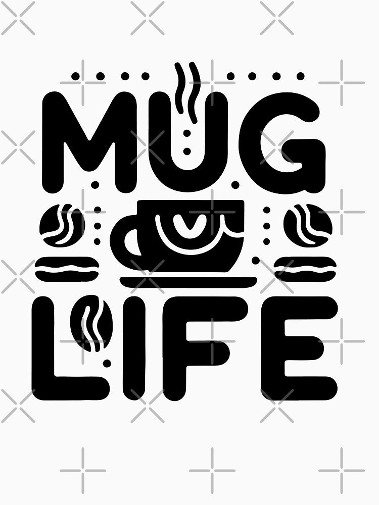 Mug Life Coffee Typography – Funny Coffee Lover Quote Design by Lulunza
