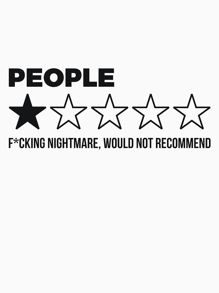 People, One Star, Fucking Nightmare, Would Not Recommend Sarcastic by RedYolk
