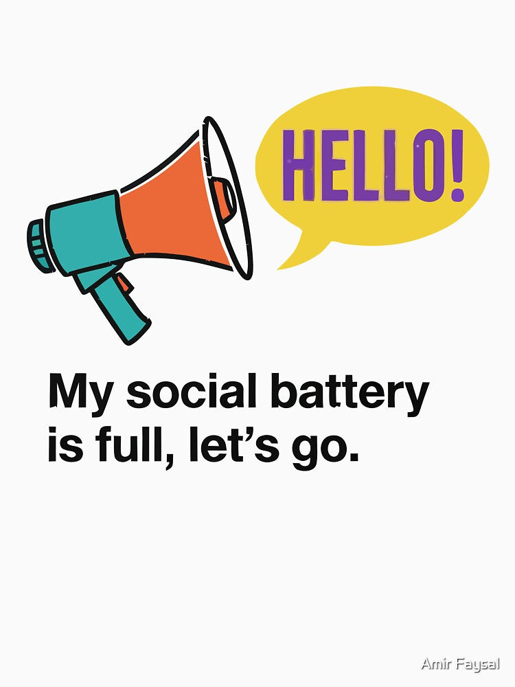 Social Battery Full by Amir Faysal