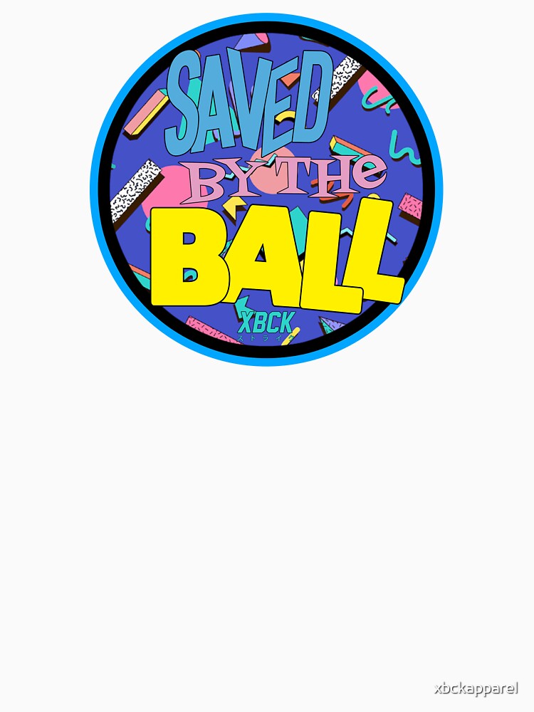 XBCK - Saved by the Ball by xbckapparel