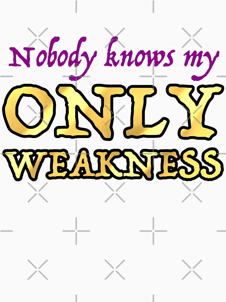 Nobody Knows My Only Weakness by OSPYouTube