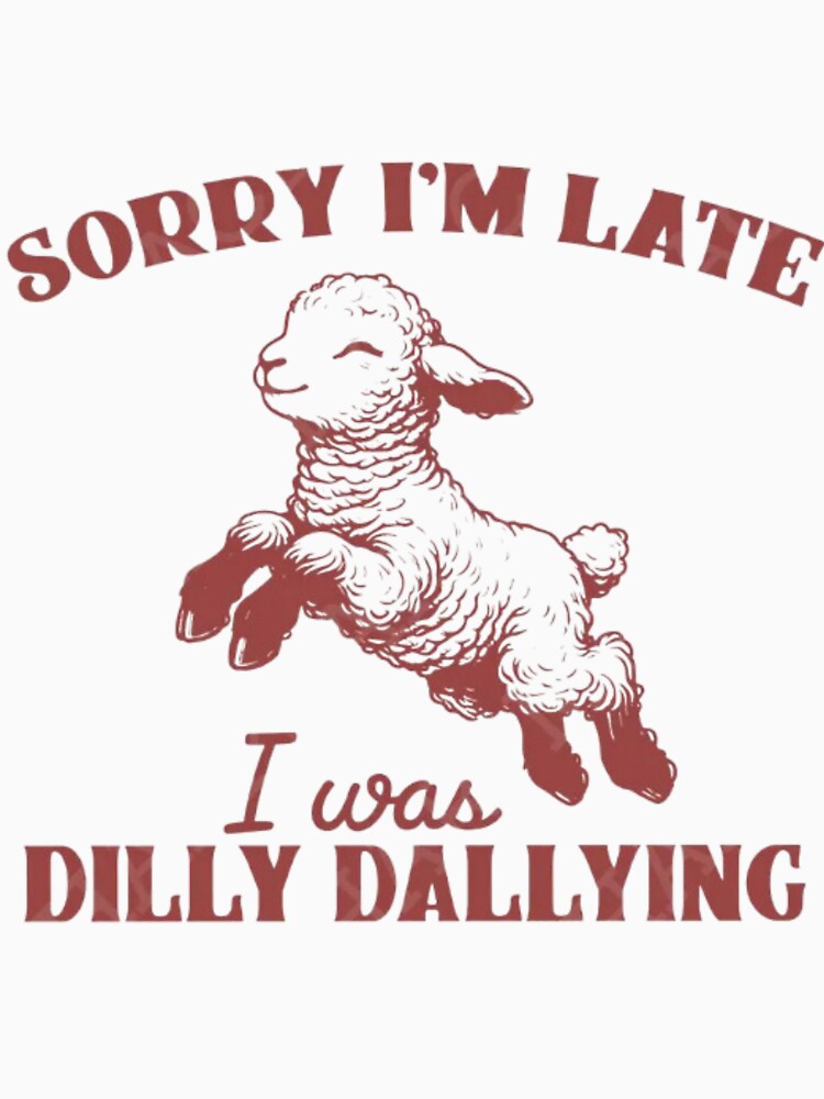 Sorry I'm Late I Was Dilly Dallying | Funny Sheep Design by Colorful-Garden