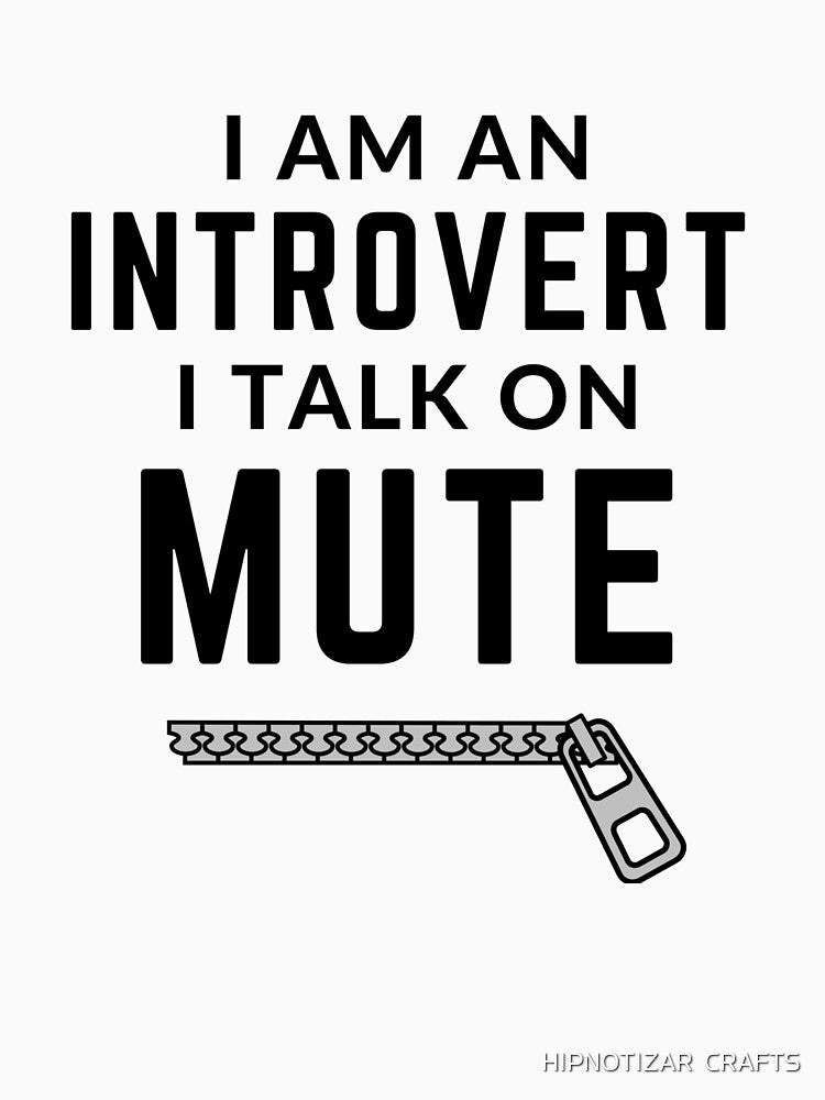 I AM AN INTROVERT - I TALK ON MUTE [P-M 1] by HIPNOTIZAR  CRAFTS