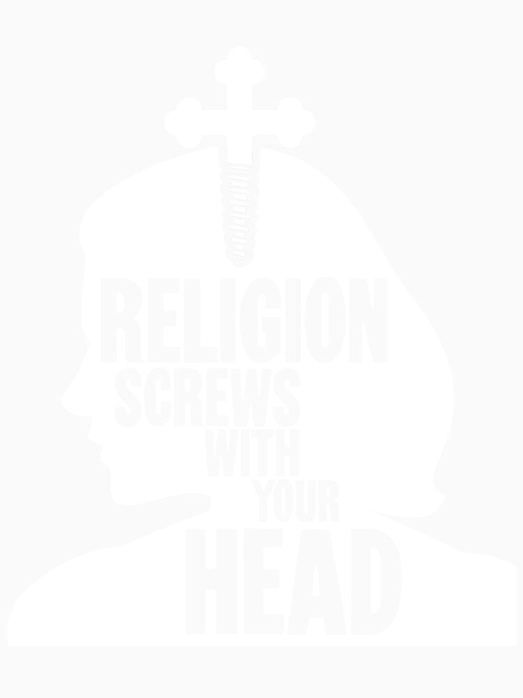 Religion Screws With Your Head by Good-Looking Corpse