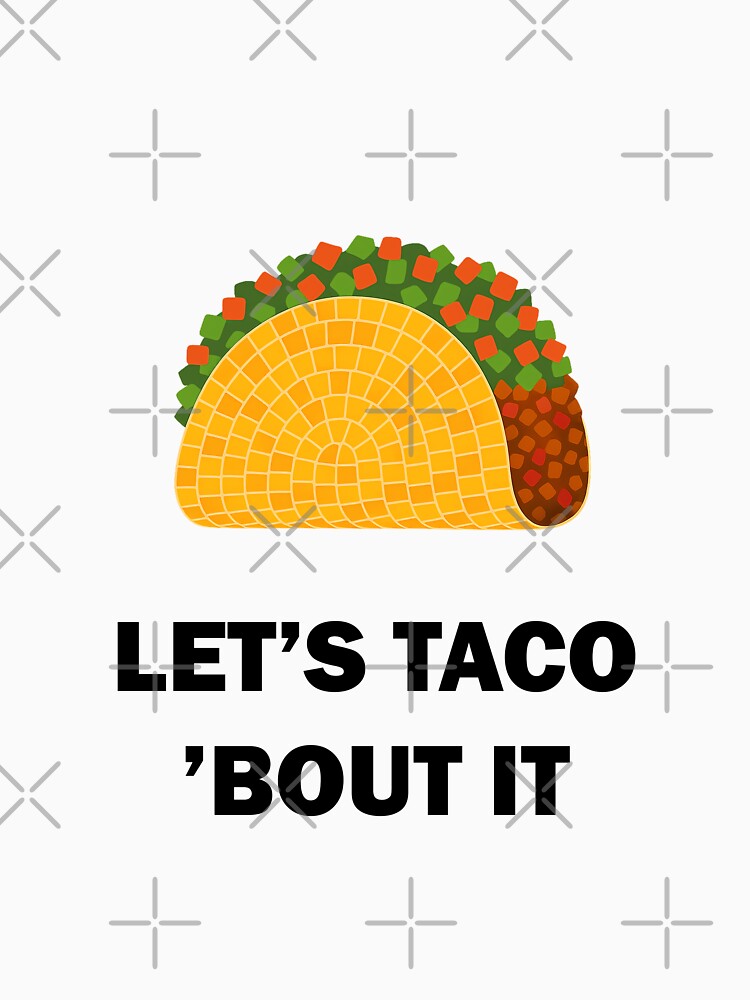 Funny Taco With Text LET’S TACO  ’BOUT IT by station-one