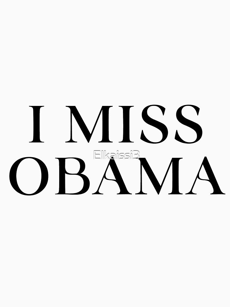I Miss Obama Slim Fit T-Shirt by Elkaissi3