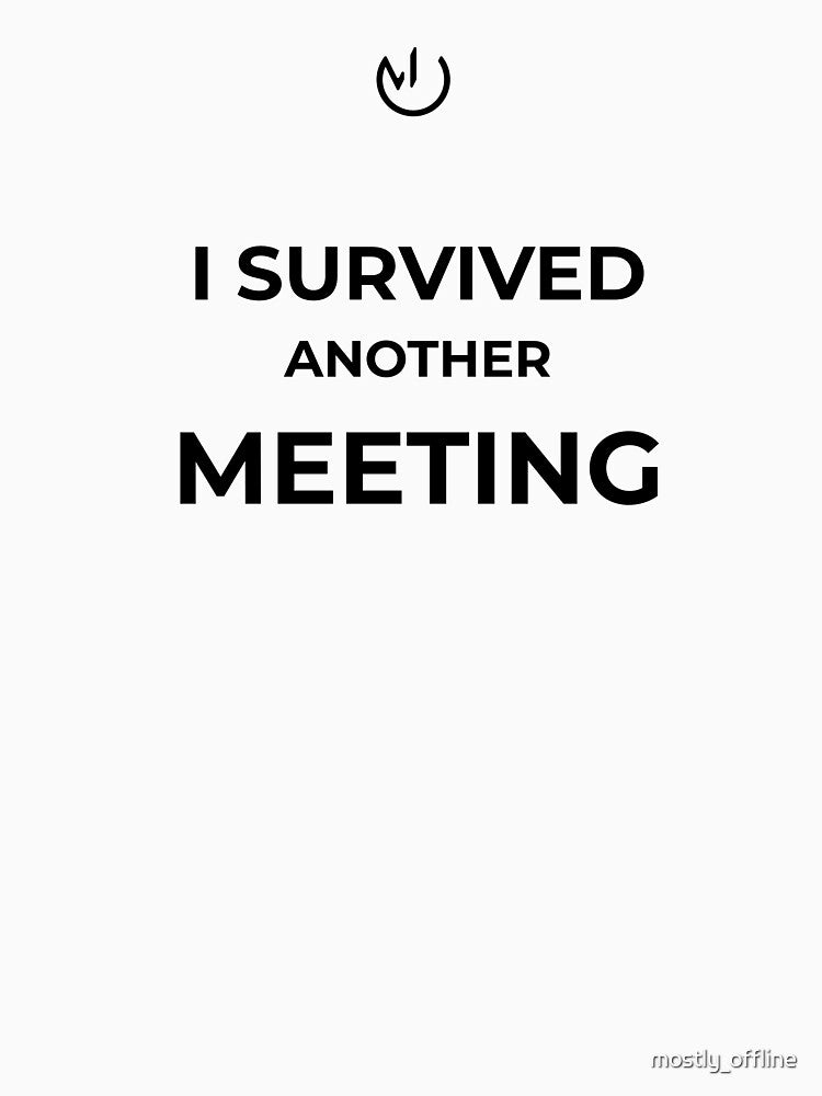I Survived Another Meeting – Funny Office Humor Design by mostly_offline