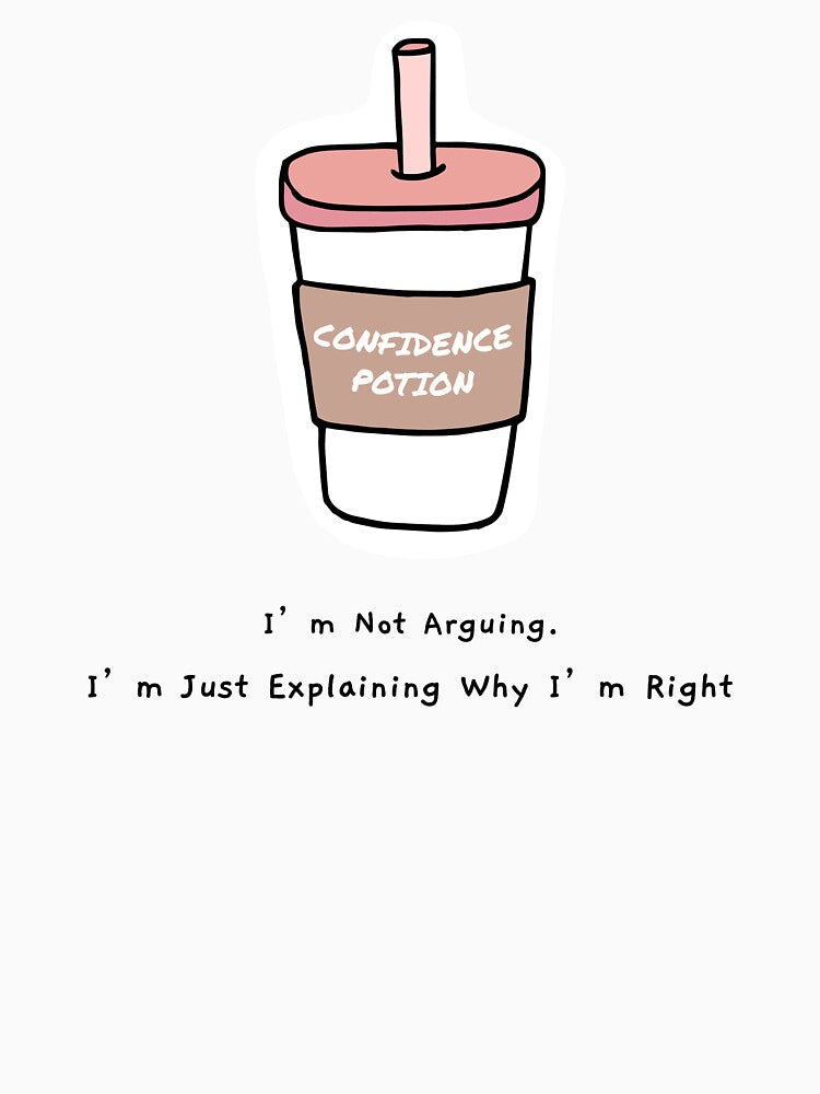 Confidence Potion I'm Not Arguing by yalcoholic