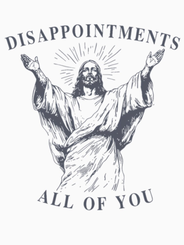 Disappointments All of You, Jesus meme, Funny Jesus by jillianhanna