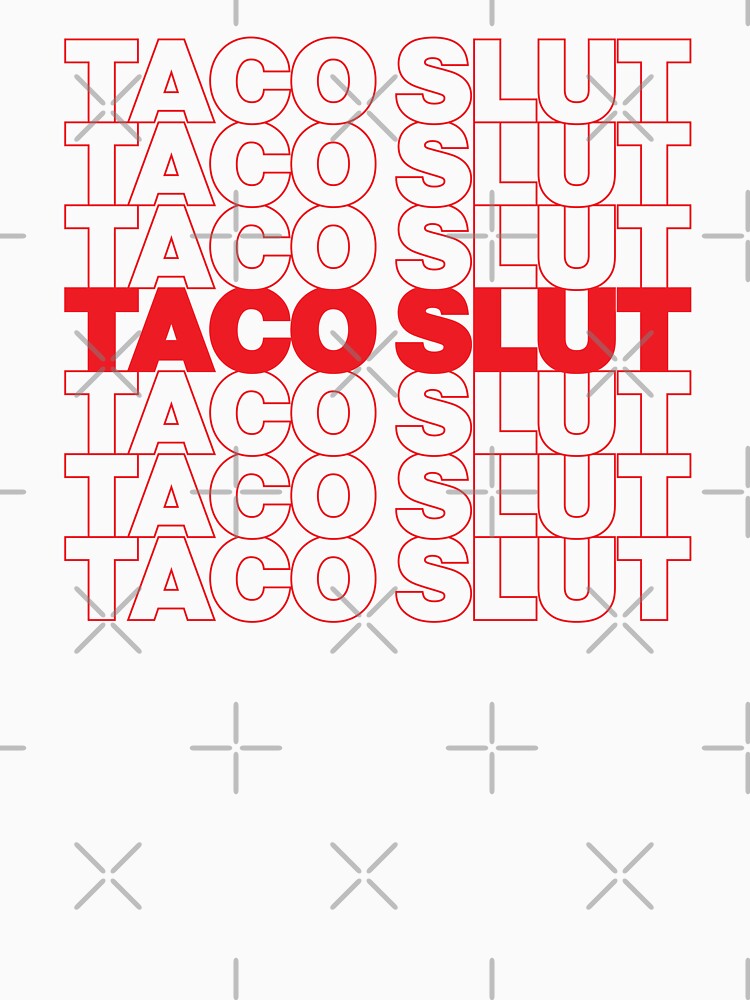 TACO SLUT by oddwonders